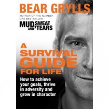 Bear Grylls: A Survival Guide For Life